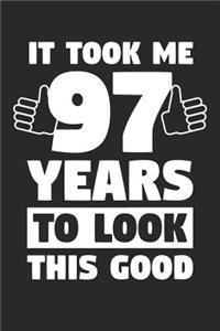 Blank Lined Journal, Diary, Planner, Notebook for 97 Year Old - It Took Me 97 Years To Look This Good - 97th Birthday Gift