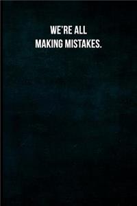 We're all making mistakes.