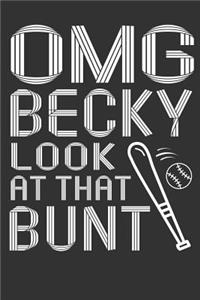 OMG Becky Look at that Bunt
