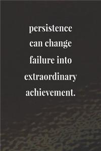 Persistence Can Change Failure Into Extraordinary