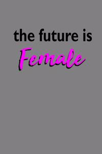 The Future Is Female