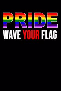 Pride Wave Your Flag