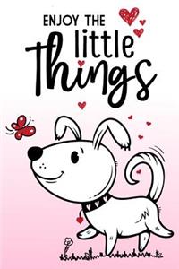 Enjoy The Little Things