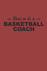 Born to Be a Basketball Coach