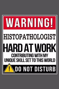 Warning Histopathologist Hard At Work