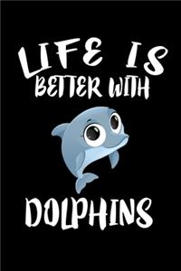 Life Is Better With Dolphins