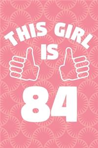 This Girl Is 84 Years Old - Womens Journal - Notebook for 84 Year Old Woman - 84th Birthday Gift For Women