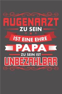 Augenarzt Zu Sein Ist Eine Ehre - Papa Zu Sein Ist Unbezahlbar