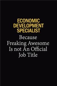 Economic Development Specialist Because Freaking Awesome Is Not An Official Job Title