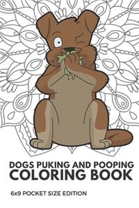 Dog Puking and Pooping Coloring Book 6X9 Pocket Size Edition
