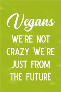 Vegans We're Not Crazy We're Just from the Future