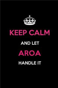 Keep Calm and Let Aroa Handle It