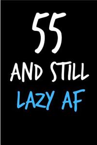 55 and Still Lazy AF