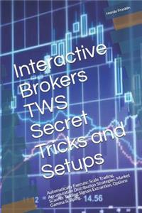 Interactive Brokers TWS Secret Tricks and Setups