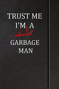 Trust Me I'm almost a Garbage Man