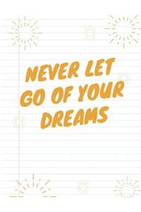 Never Let Go of Your Dreams Notebook (Journal, Diary)