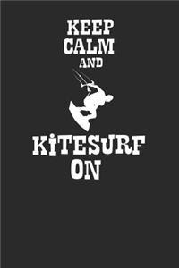 Keep Calm And Kitesurf On