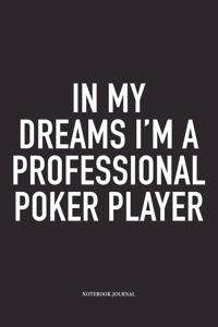 In My Dreams I'm A Professional Poker Player