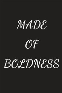 Made Of Boldness