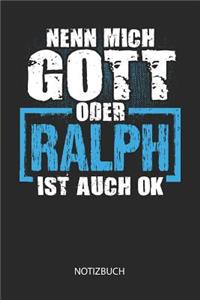 Nenn mich Gott oder - Ralph - ist auch OK - Notizbuch