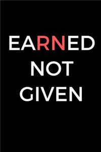 Earned Not Given