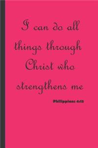 I Can Do All Things Through Christ Who Strengthens Me. Philippians 4