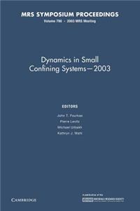 Dynamics in Small Confining Systems -- 2003: Volume 790