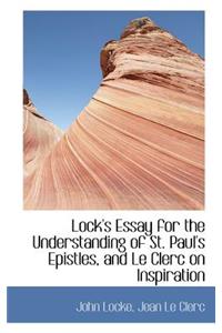 Lock's Essay for the Understanding of St. Paul's Epistles, and Le Clerc on Inspiration
