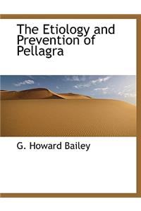 The Etiology and Prevention of Pellagra