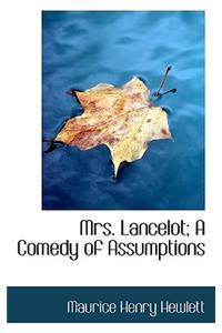 Mrs. Lancelot; A Comedy of Assumptions