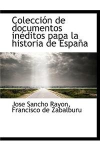 Colecci N de Documentos in Ditos Papa La Historia de Espa a