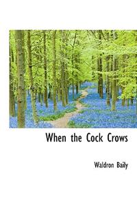 When the Cock Crows