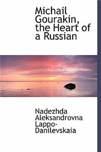 Michail Gourakin, the Heart of a Russian