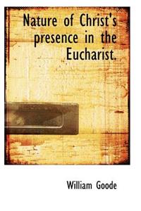 Nature of Christ's Presence in the Eucharist.