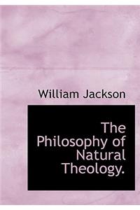 The Philosophy of Natural Theology.