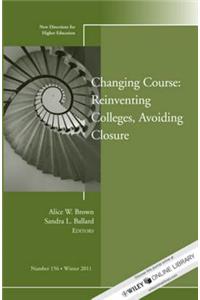Changing Course: Reinventing Colleges, Avoiding Closure