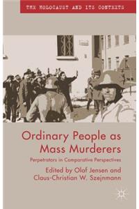 Ordinary People as Mass Murderers