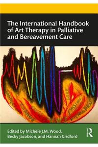 International Handbook of Art Therapy in Palliative and Bereavement Care