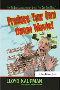 Produce Your Own Damn Movie!