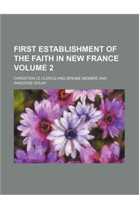 First Establishment of the Faith in New France (Volume 2)