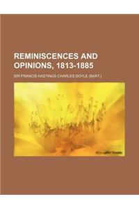 Reminiscences and Opinions, 1813-1885