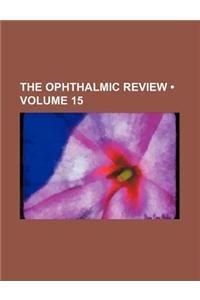 The Ophthalmic Review (Volume 15)