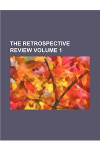 The Retrospective Review Volume 1