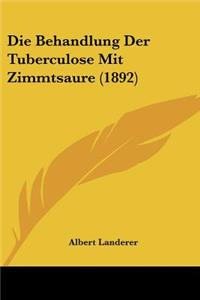 Die Behandlung Der Tuberculose Mit Zimmtsaure (1892)