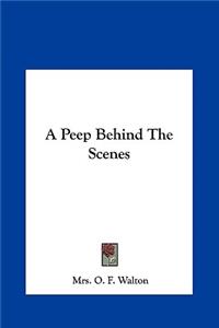 A Peep Behind the Scenes