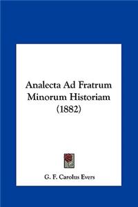 Analecta Ad Fratrum Minorum Historiam (1882)
