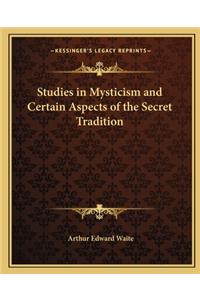 Studies in Mysticism and Certain Aspects of the Secret Tradition