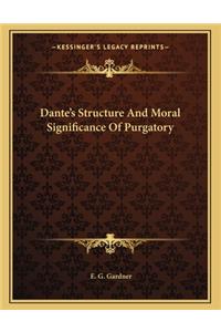 Dante's Structure and Moral Significance of Purgatory