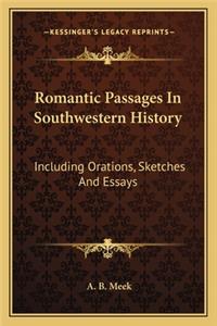 Romantic Passages In Southwestern History