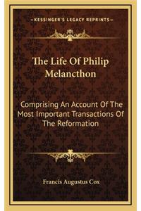 The Life of Philip Melancthon
